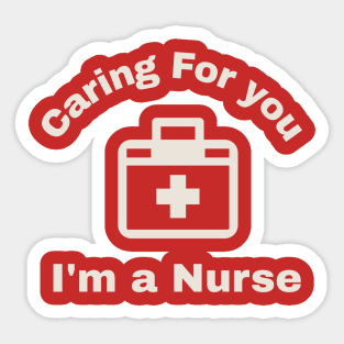 Caring for You : I'm a Nurse Sticker